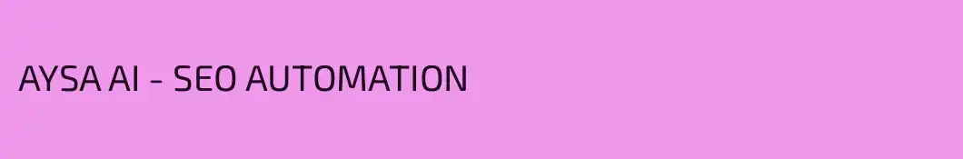 AYSA AI - SEO AUTOMATION 